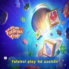 futebol play hd assistir